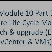 Module 10 Part 3 VSphere Life Cycle Manager Patch Upgrade ESXi VCenter VMs