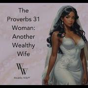 The Proverbs 31 Woman Another Wealthy Wife Higher Inspiration