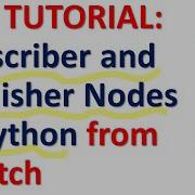 ROS Tutorial Subscriber And Publisher Nodes In Python From Scratch And Connect Them Using Topics