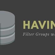 HAVING Clause SQL Filtering Groups
