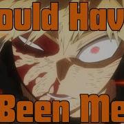 Bakugo Could Have Been Me My Hero Academia AMV