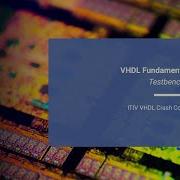 VHDL Crash Course Testbenches How To Test Your VHDL Model