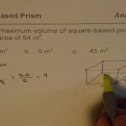 Maximum Volume Of Rectangular Square Based Prism With Area Of 54