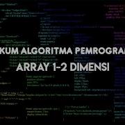 Praktikum Algoritma Pemrograman Array 1 2 Dimensi
