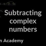 Subtracting Complex Numbers Imaginary And Complex Numbers Algebra II Khan Academy