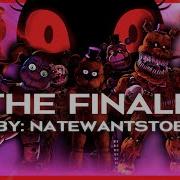 FNAF COLLAB The Finale NateWantsToBattle