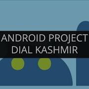 Android Project DialKashmir Edureka
