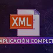 XML Extensible MarkUp Language Explicación Completa En 8 Minutos