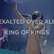 Exalted Over All King Of Kings