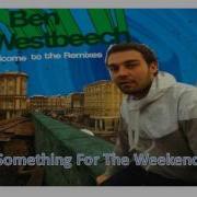 Ben Westbeech Something For The Weekend JRS S Rework Mix