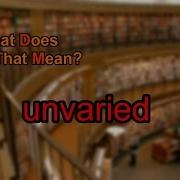 What Does Unvaried Mean