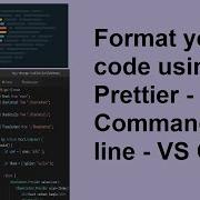 Format Your Code Using Prettier In Visual Studio Code Editor Command Line