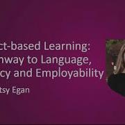 Project Based Learning A Pathway To Language Literacy And Employability With Patsy Egan