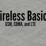 Wireless Basics GSM CDMA And LTE