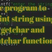 C Program To Print String Using Getchar And Putchar Function