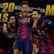 TOP 20 Goals MSN Messi Suárez Neymar All 2014 15 Competitions HD