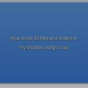 How To List All Files And Folders In My Dropbox Using V2 Api