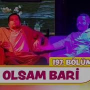 Sen Olsam Bari 197 Bölüm Çok Güzel Hareketler 2