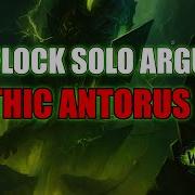 Warlock SOLO Vs Mythic Antorus In Legion Remix Argus MELTED