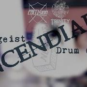 Incendiary Zeitgeist Drum Cover