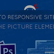 PSD To Responsive Website Tutorial 12 The Picture Element