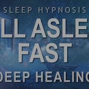 Sleep Hypnosis To Fall Asleep Fast Deep Healing Relaxation Guided Sleep Meditation