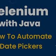 How To Automate Date Pickers In Selenium Using Java