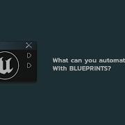 What Can You Automate In Unreal Engine With Blueprints