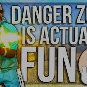 DANGER ZONE IS ACTUALLY FUN