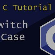14 C Tutorial Switch Case Theory What Is Switch Case Break Statement Flow Chart And Examples