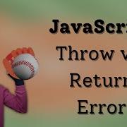 JavaScript Throw Vs Return Error