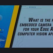 What Is The Right Embedded Camera Interface For Your Edge AI Based CV Application VisAI Labs