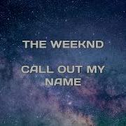 The Weeknd Call Out My Name 1 Hour Lyrics
