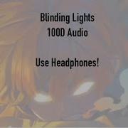 The Weeknd Blinding Lights 100D Audio 1 HOUR