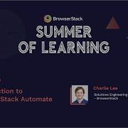 Episode 2 Introduction To BrowserStack Automate BrowserStack Summer Of Learning 2020