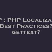 PHP PHP Localization Best Practices Gettext