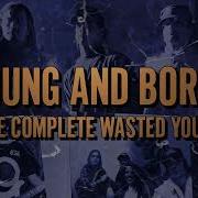 Young And Bored The Complete Wasted Youth Trailer