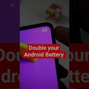DOUBLE YOUR ANDROID BATTERY LIFE