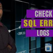 How To Check SQL Server Error Logs