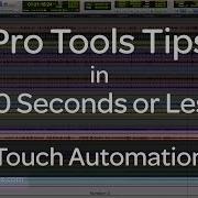 Pro Tools Tips In 60 Seconds Or Less Touch Automation