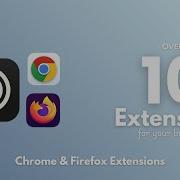 10 Amazing Browser Extensions That YOU Need To USE NOW