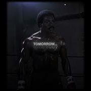 There Is No TOMORROW Rocky III Edit Memory Reboot X Time To Pretend Slowed