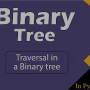 Traversal In A Binary Tree Module Basics Data Structures In Hindi Python Video 5