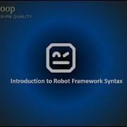 03 Introduction To Robot Framework Syntax