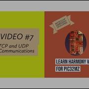 Learn Harmony V3 For PIC32MZ Video 7 TCP And UDP