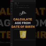 Calculate Age From Date Of Birth In Javascript JavaScript Tutorial Javascript Reactjs