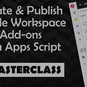 Create Google Workspace Add Ons With Google Apps Script Masterclass