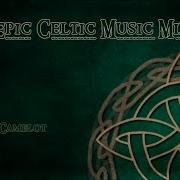 Epic Celtic Music Mix Most Powerful Beautiful Celtic Music Vol 1