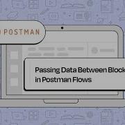 Passing Data Between Blocks In Postman Flows A Comprehensive Tutorial