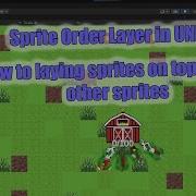 Unity Tutorial Sprite Order In Layer Placing Sprites On Top Of Other Sprites
